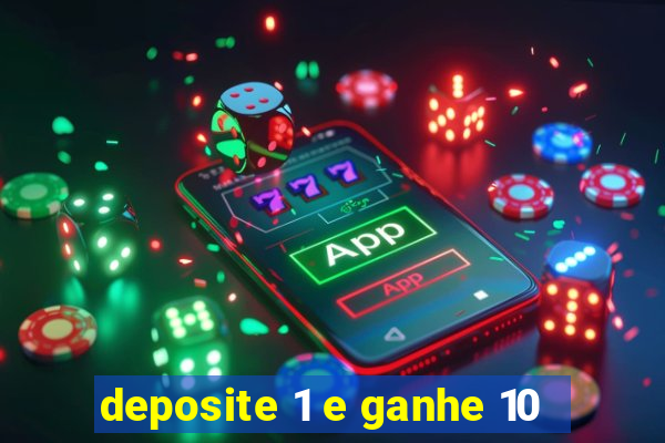 deposite 1 e ganhe 10